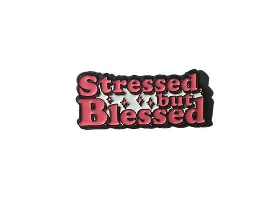 Stressed but Blessed