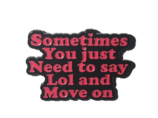 Sometimes you just need to say "Lol" and move on