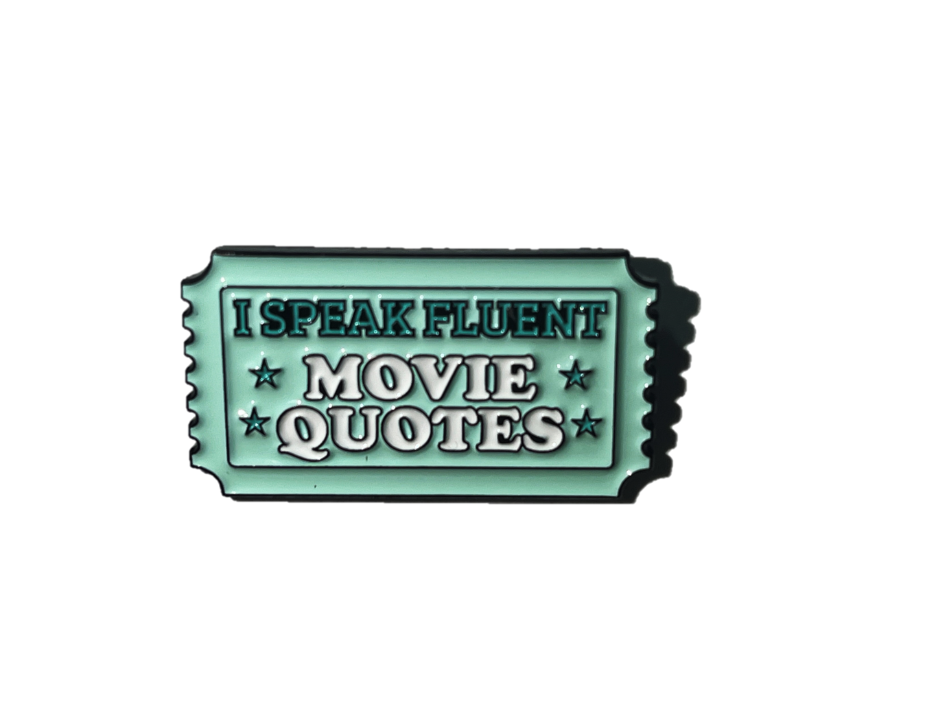 I speak fluent movie quotes - Ticket