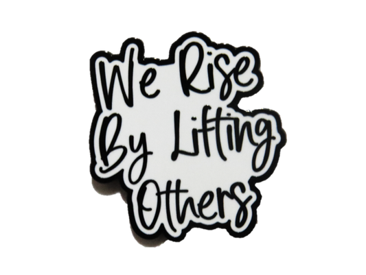 We rise by lifting others